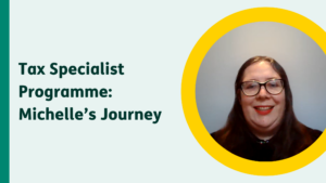 Green graphic with headshot of a woman wearing glasses in a yellow frame. Text: Tax Specialist Programme, Michelle's Journey